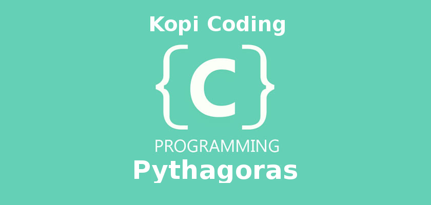 Program Pythagoras (Pitagoras) Dengan C