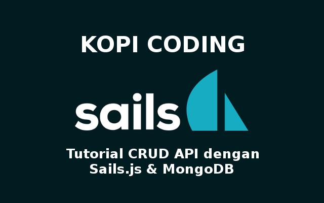 Tutorial CRUD API Dengan Sails.js Dan MongoDB