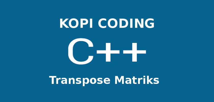 Program Transpose Matriks di C++