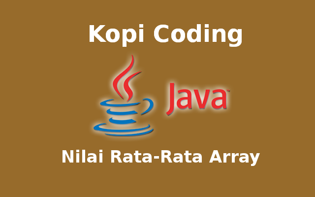 Program Menghitung Nilai Rata-rata Dengan Array Bahasa Java