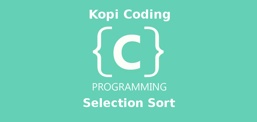 Program Algoritma Selection Sort Bahasa C